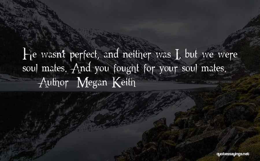 Perfect I Love You Quotes By Megan Keith