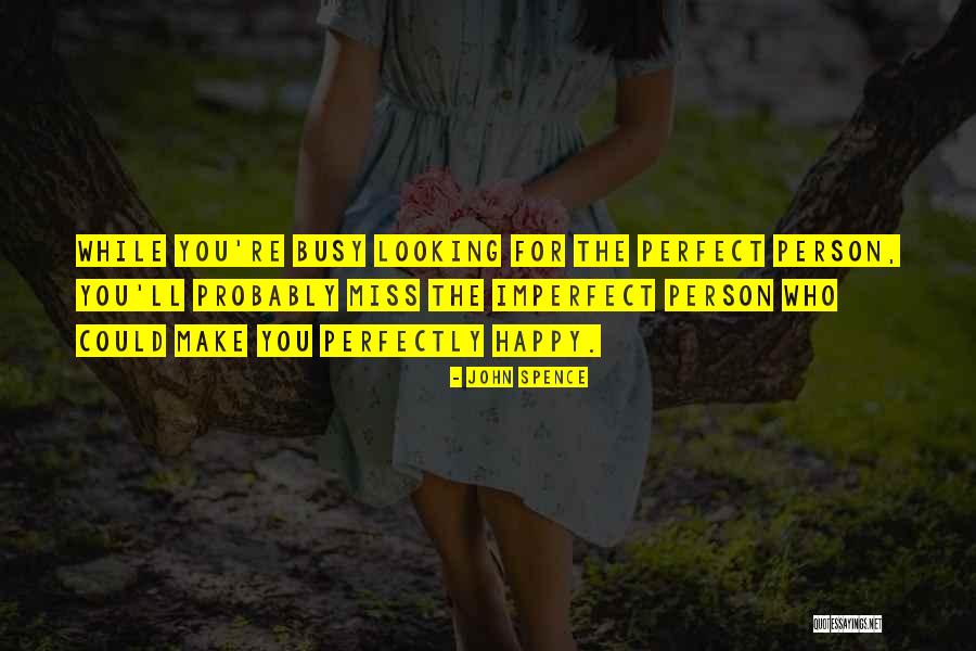 Perfect I Miss You Quotes By John Spence