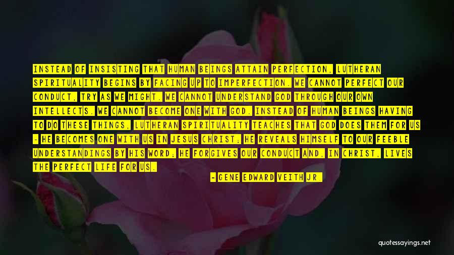 Perfect Imperfection Quotes By Gene Edward Veith Jr. Perfect Imperfection Quotes By Gene Edward Veith Jr.