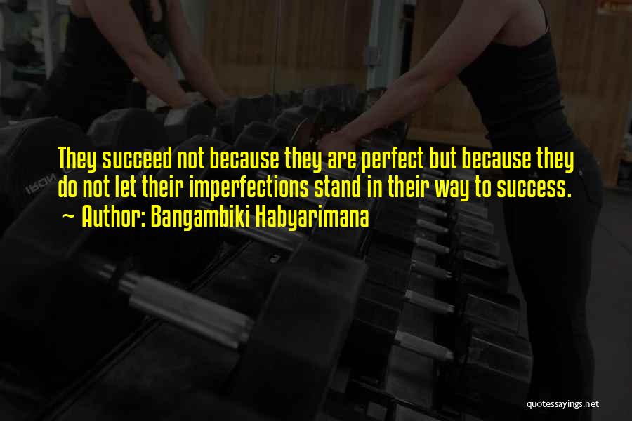 Perfect In Imperfections Quotes By Bangambiki Habyarimana