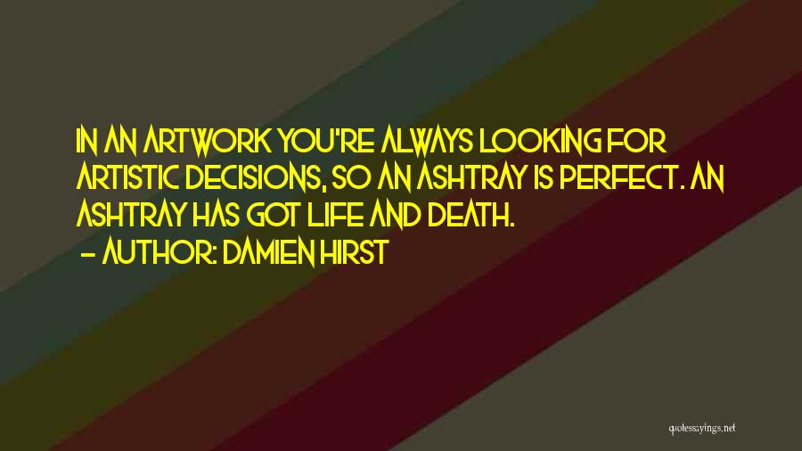 Perfect In Life Quotes By Damien Hirst