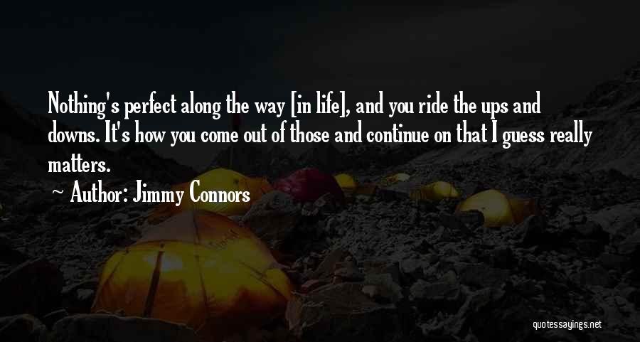 Perfect In Life Quotes By Jimmy Connors