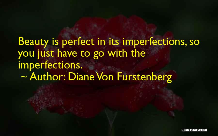 Perfect In My Imperfections Quotes By Diane Von Furstenberg