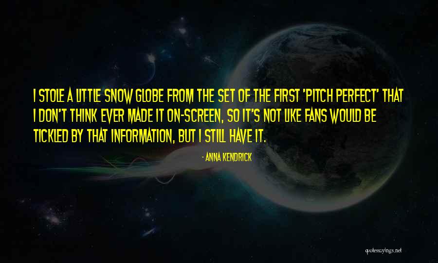 Perfect Information Quotes By Anna Kendrick Perfect Information Quotes By Anna Kendrick