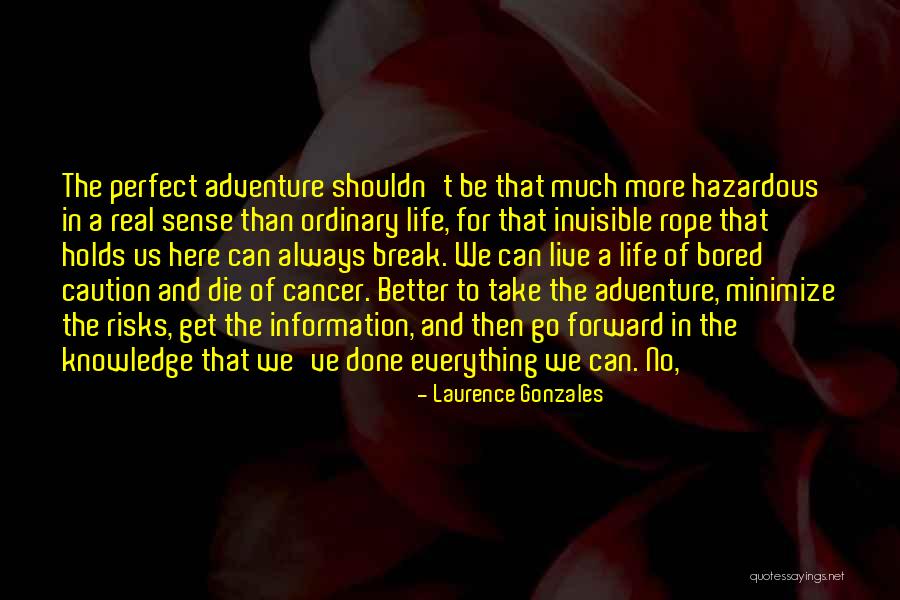 Perfect Information Quotes By Laurence Gonzales Perfect Information Quotes By Laurence Gonzales