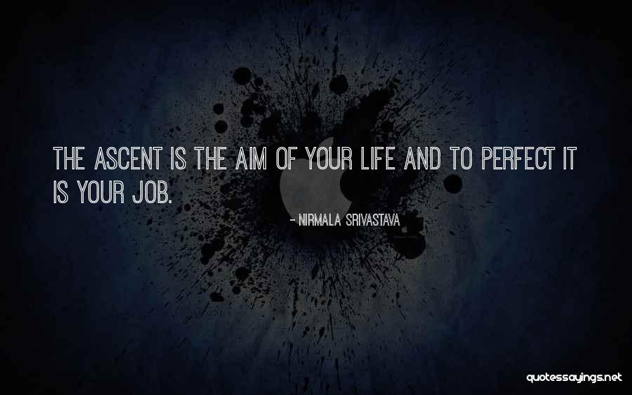 Perfect Life Quotes By Nirmala Srivastava