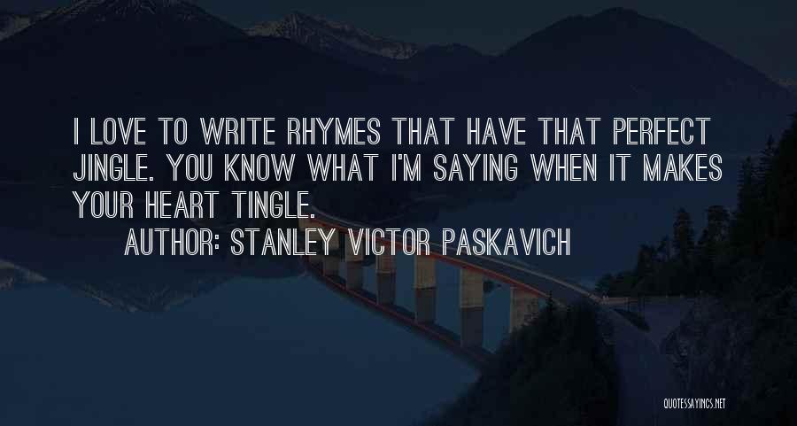 Perfect Love Life Quotes By Stanley Victor Paskavich