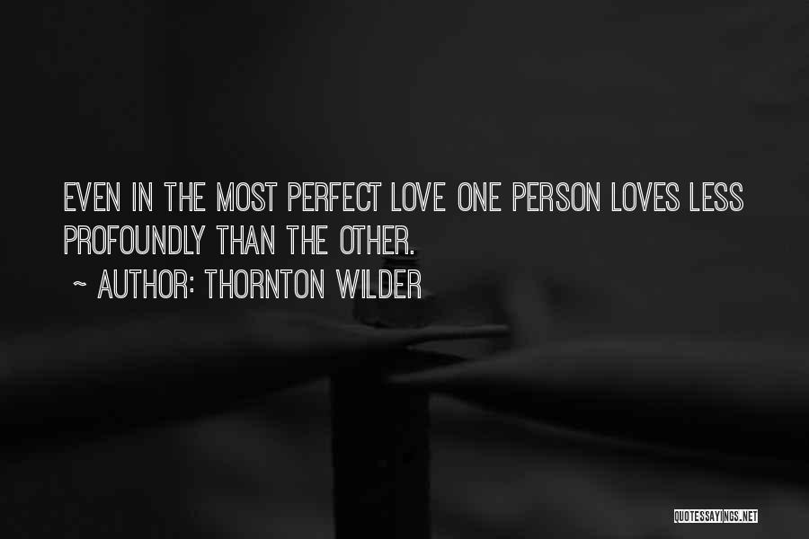 Perfect Love Life Quotes By Thornton Wilder