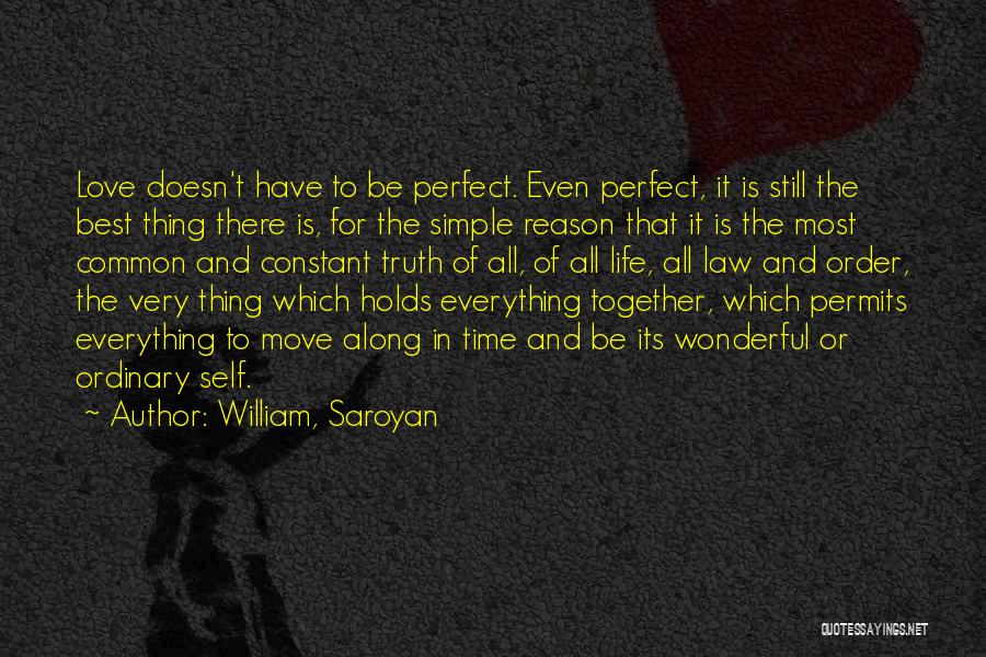Perfect Love Life Quotes By William, Saroyan