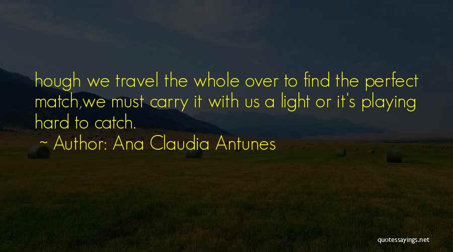 Perfect Love Match Quotes By Ana Claudia Antunes