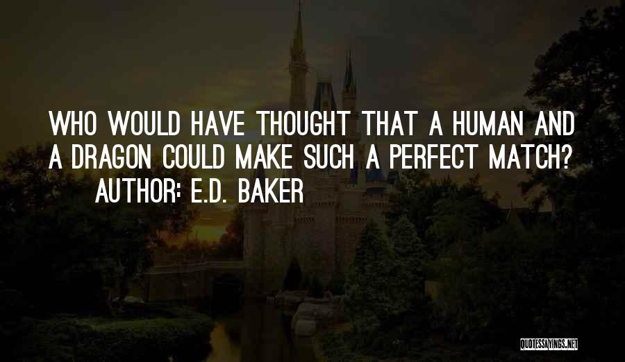 Perfect Love Match Quotes By E.D. Baker