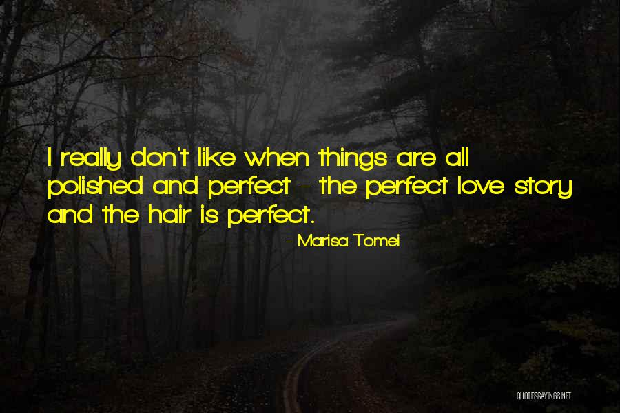 Perfect Love Story Quotes By Marisa Tomei Perfect Love Story Quotes By Marisa Tomei