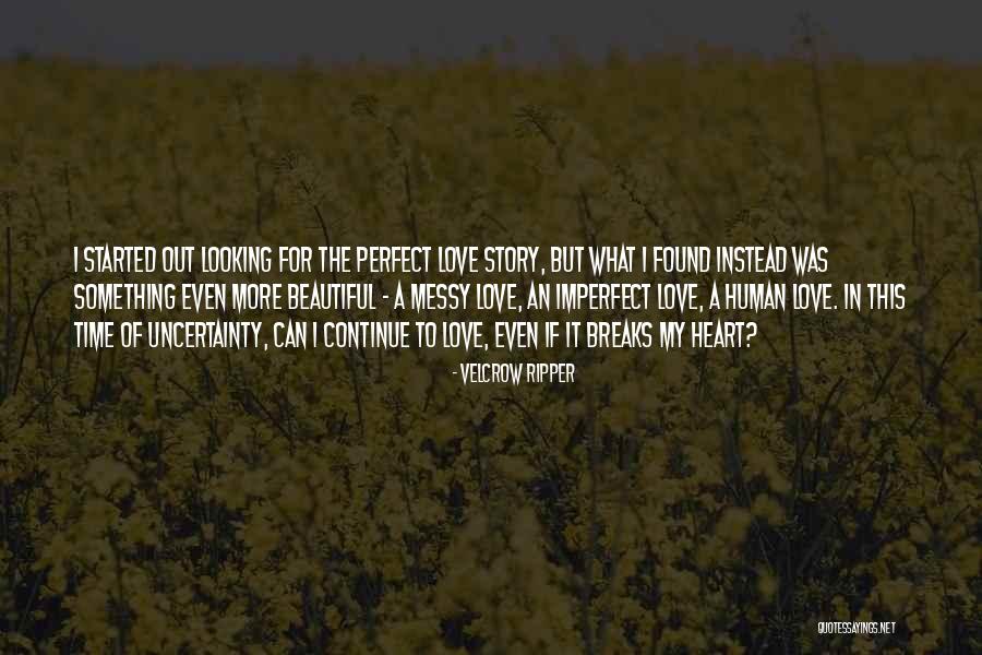 Perfect Love Story Quotes By Velcrow Ripper Perfect Love Story Quotes By Velcrow Ripper