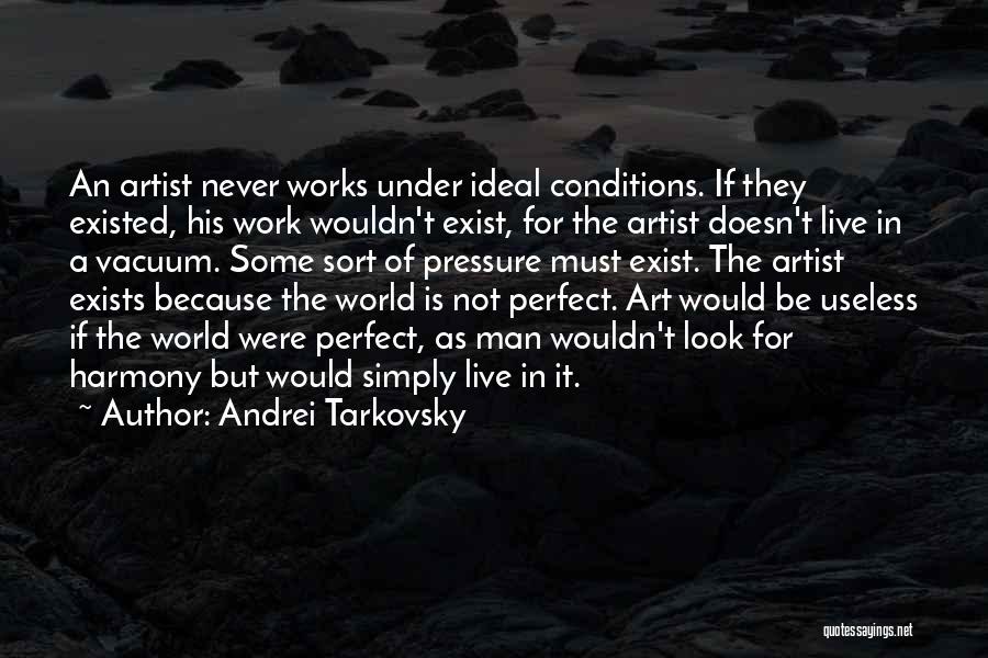 Perfect Man Does Not Exist Quotes By Andrei Tarkovsky