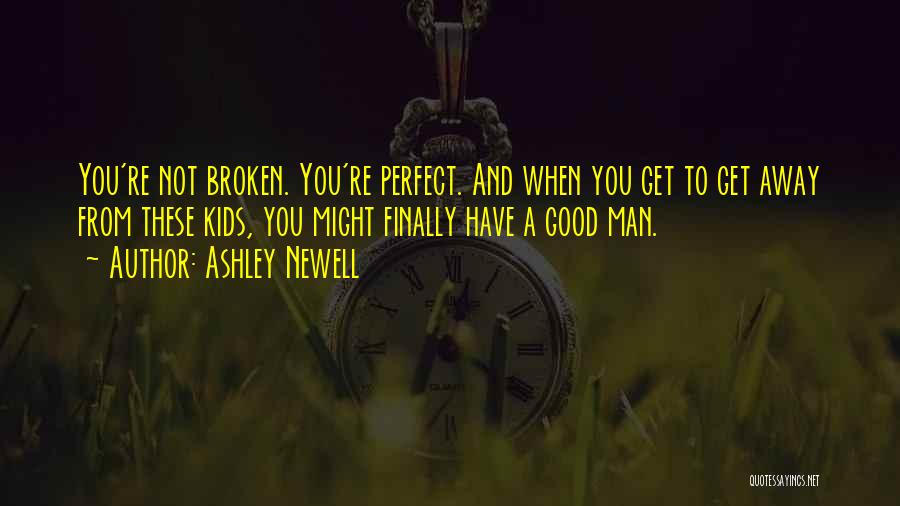 Perfect Man Love Quotes By Ashley Newell