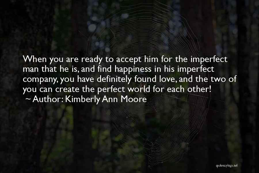 Perfect Man Love Quotes By Kimberly Ann Moore
