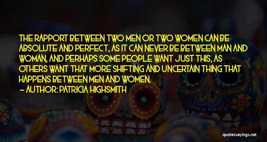 Perfect Man Love Quotes By Patricia Highsmith