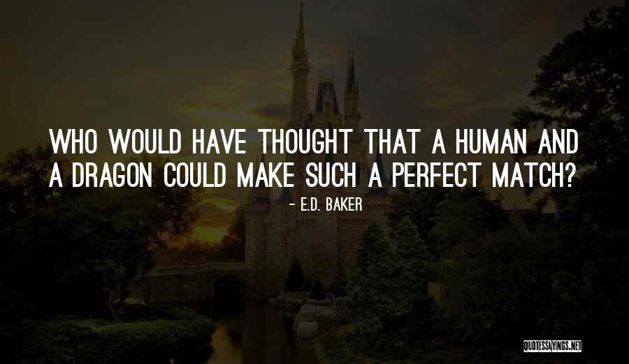 Perfect Match Of Love Quotes By E.D. Baker Perfect Match Of Love Quotes By E.D. Baker