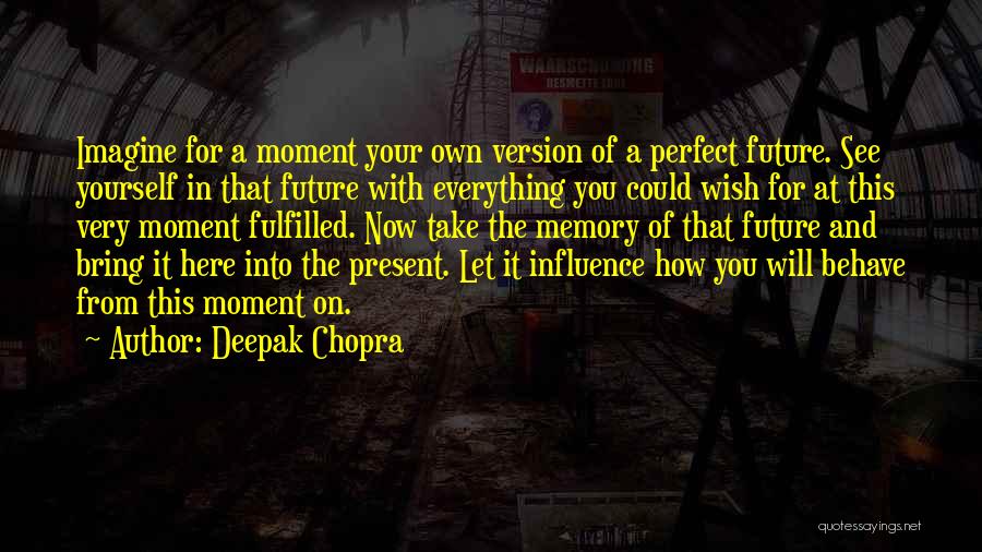 Perfect Memories Quotes By Deepak Chopra