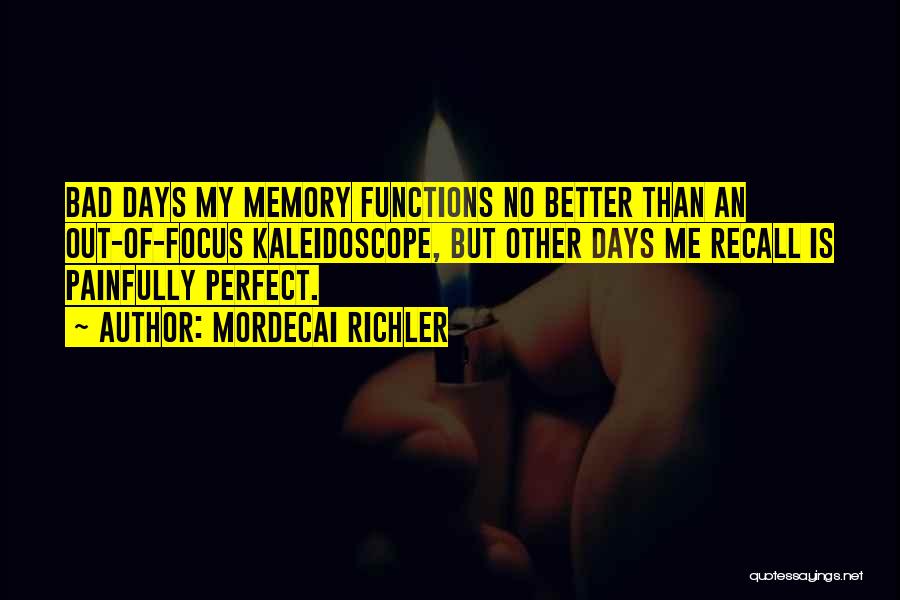 Perfect Memories Quotes By Mordecai Richler