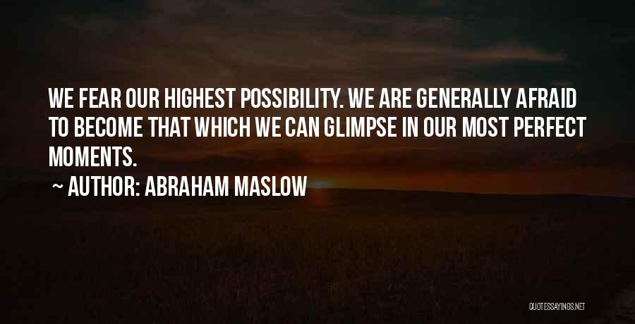 Perfect Moments Quotes By Abraham Maslow