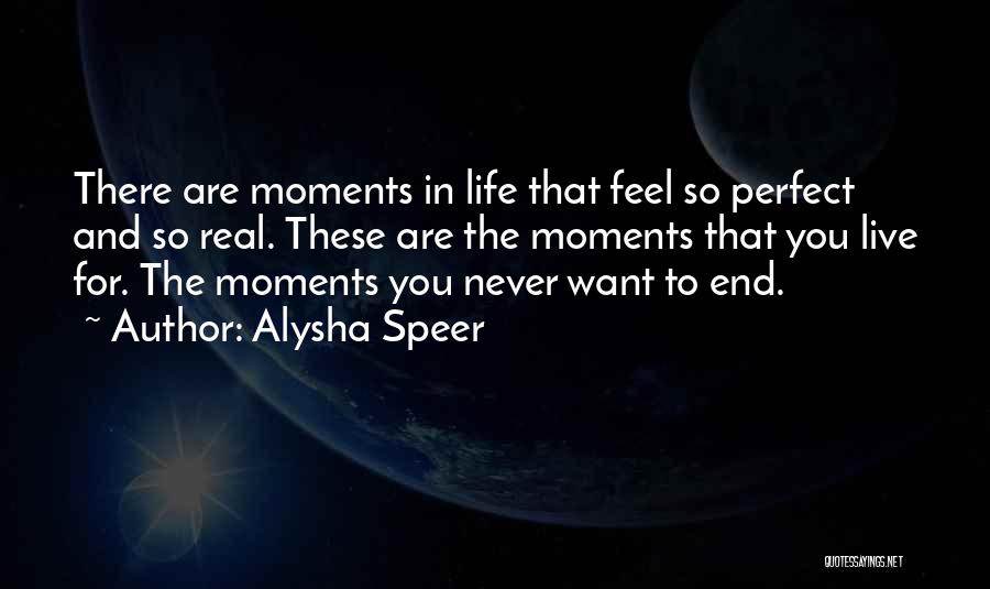 Perfect Moments Quotes By Alysha Speer