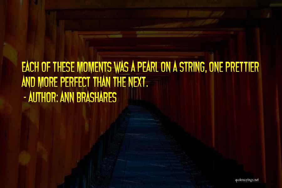 Perfect Moments Quotes By Ann Brashares