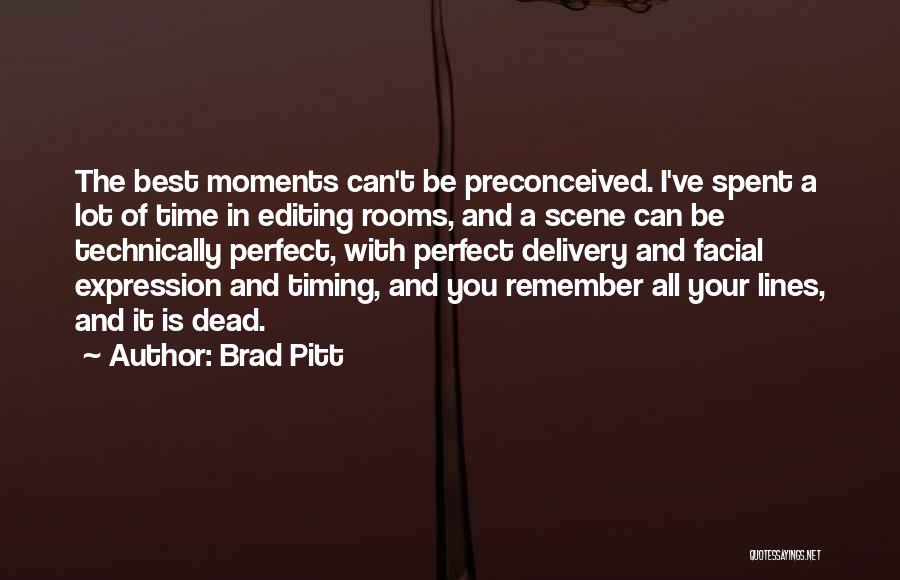 Perfect Moments Quotes By Brad Pitt