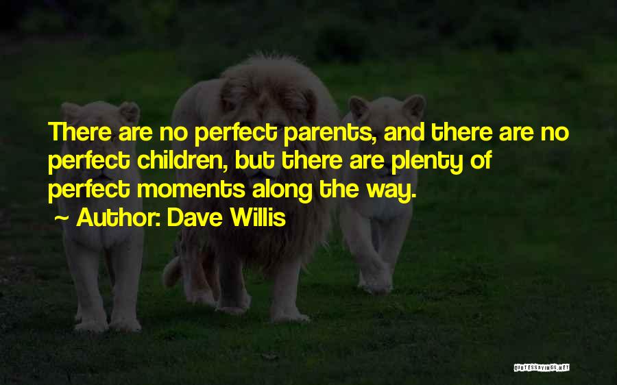 Perfect Moments Quotes By Dave Willis