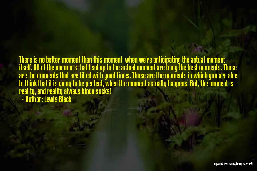 Perfect Moments Quotes By Lewis Black