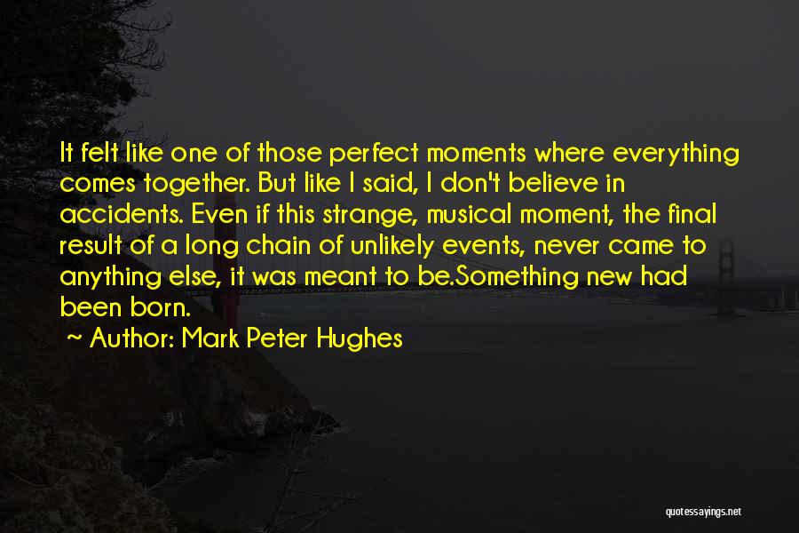 Perfect Moments Quotes By Mark Peter Hughes