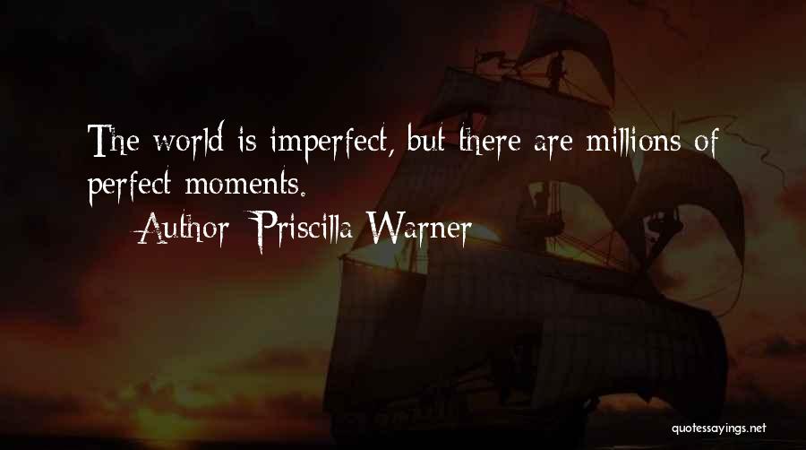 Perfect Moments Quotes By Priscilla Warner