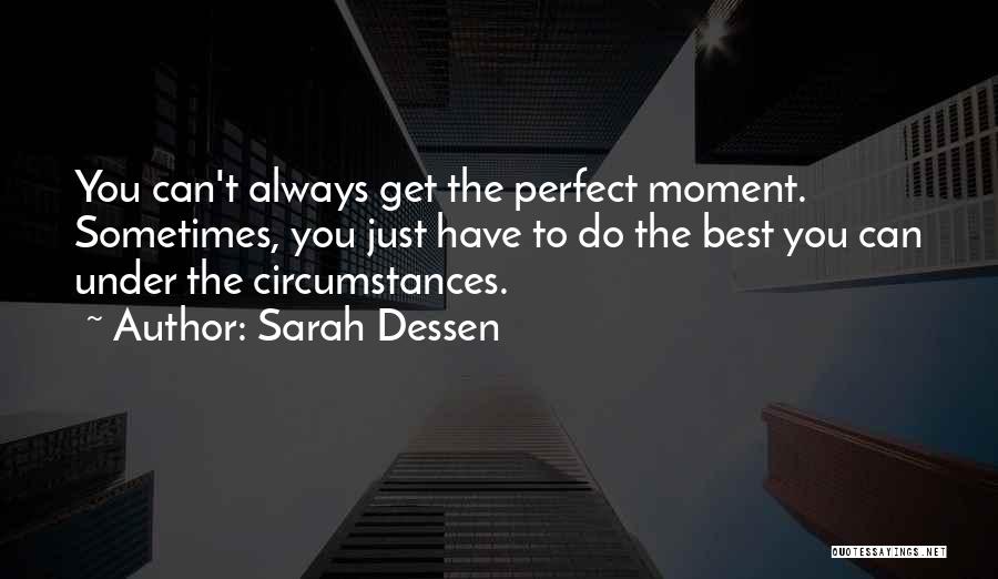 Perfect Moments Quotes By Sarah Dessen