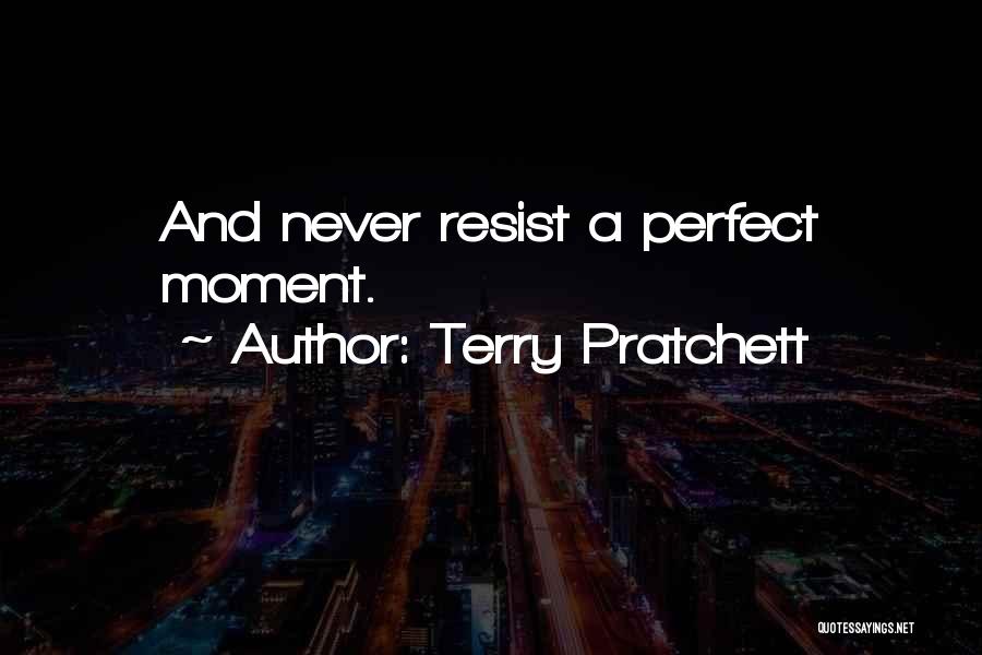 Perfect Moments Quotes By Terry Pratchett