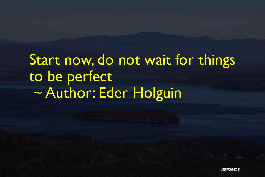 Perfect Motivational Quotes By Eder Holguin