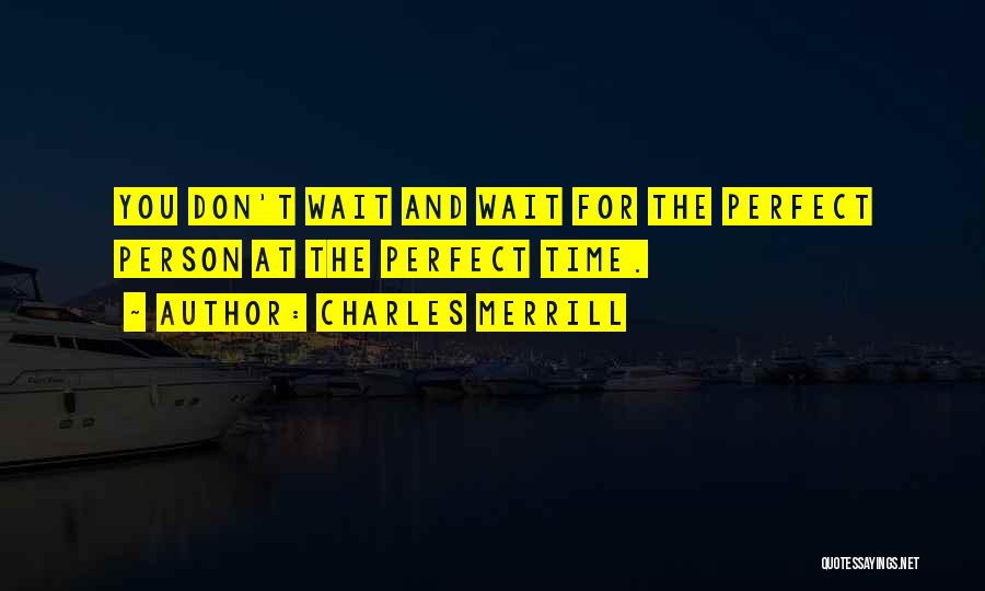 Perfect Person For You Quotes By Charles Merrill