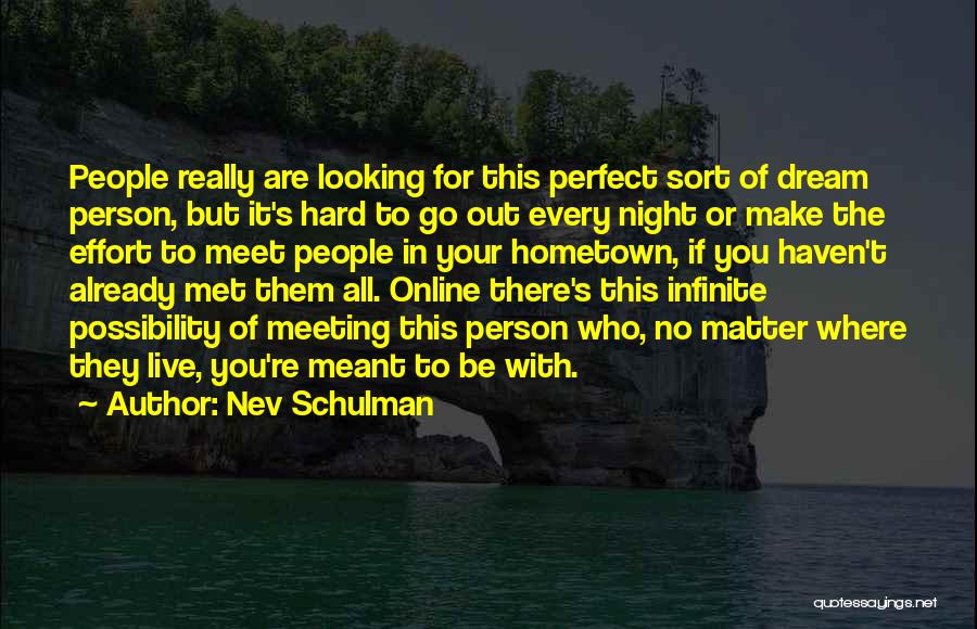 Perfect Person For You Quotes By Nev Schulman