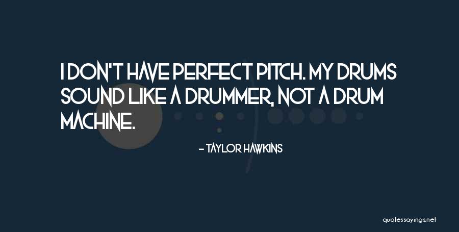 Perfect Pitch Quotes By Taylor Hawkins Perfect Pitch Quotes By Taylor Hawkins