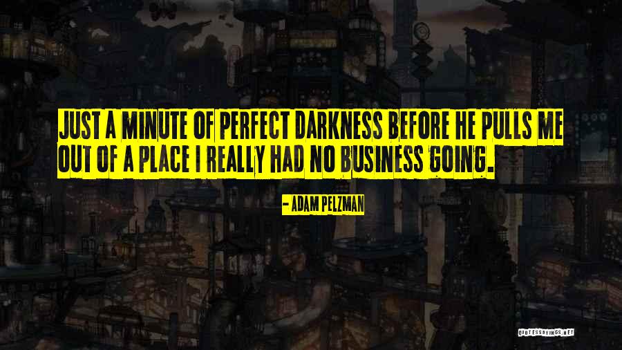 Perfect Place Quotes By Adam Pelzman Perfect Place Quotes By Adam Pelzman
