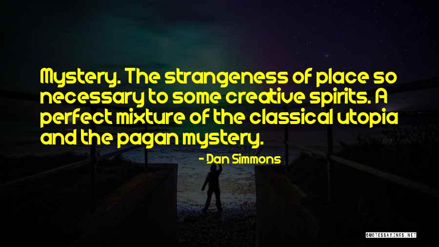 Perfect Place Quotes By Dan Simmons Perfect Place Quotes By Dan Simmons