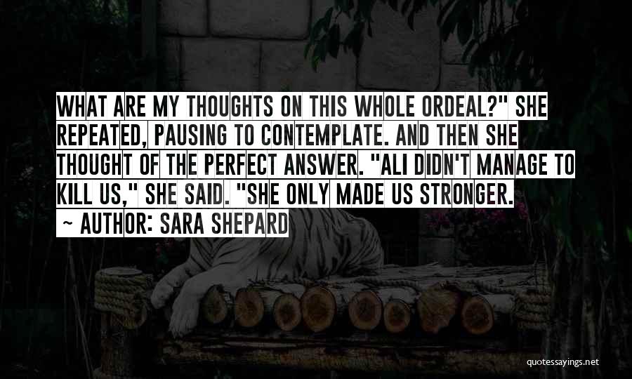 Perfect Sara Shepard Quotes By Sara Shepard