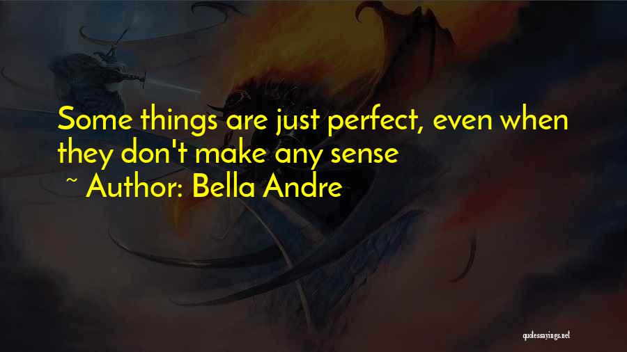 Perfect Sense Quotes By Bella Andre