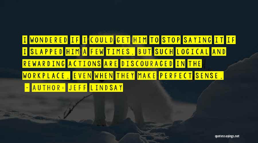 Perfect Sense Quotes By Jeff Lindsay