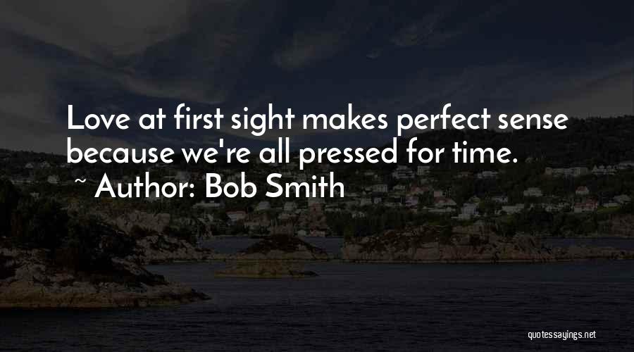 Perfect Sight Quotes By Bob Smith