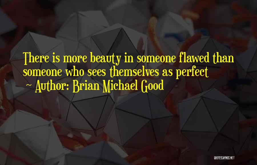 Perfect Sight Quotes By Brian Michael Good