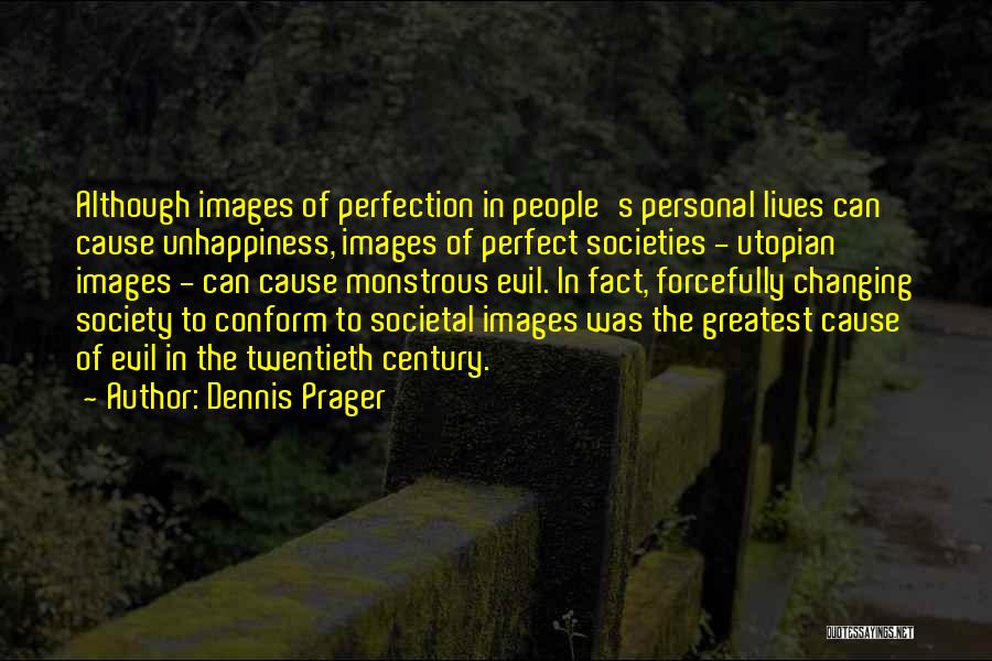 Perfect Societies Quotes By Dennis Prager
