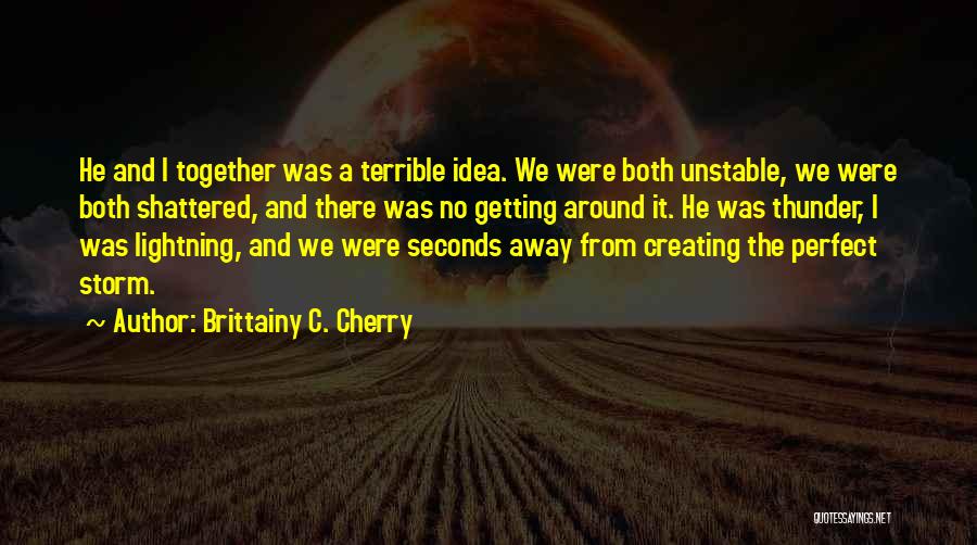 Perfect Storm Quotes By Brittainy C. Cherry