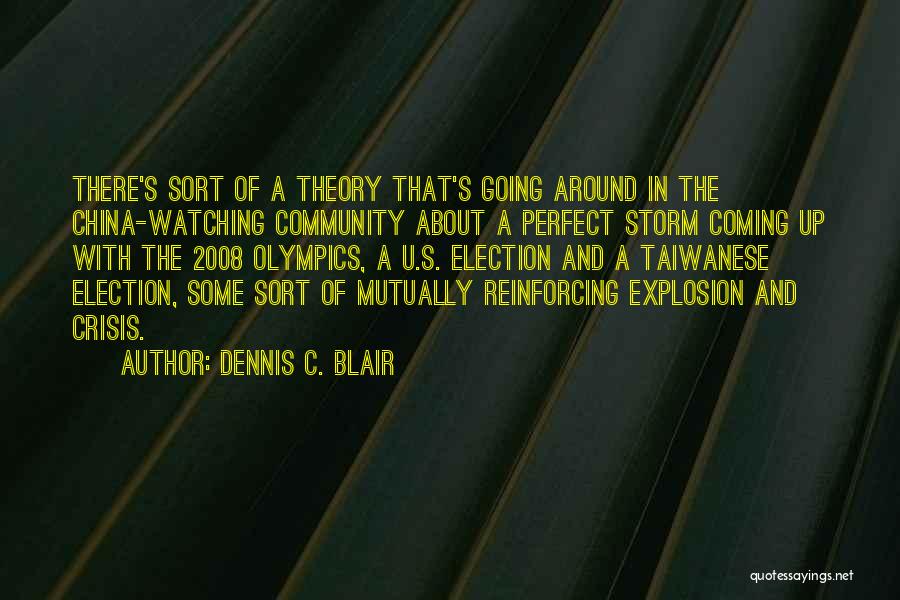 Perfect Storm Quotes By Dennis C. Blair