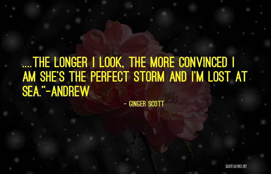 Perfect Storm Quotes By Ginger Scott Perfect Storm Quotes By Ginger Scott