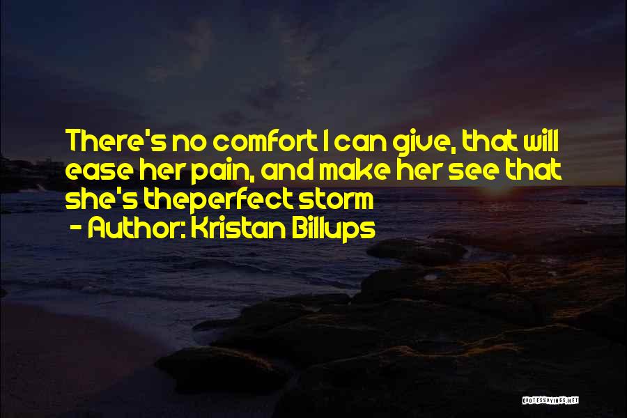 Perfect Storm Quotes By Kristan Billups